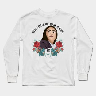 You Can't Wait For Hope AOC Long Sleeve T-Shirt